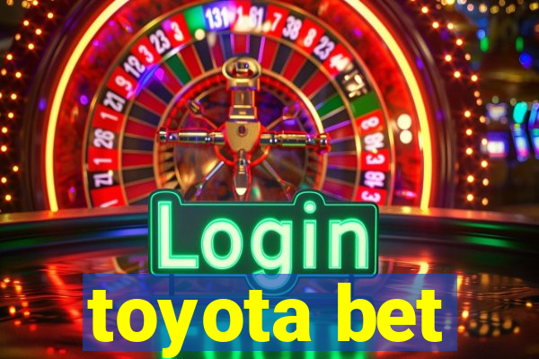 toyota bet